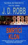 Kniha: Smrtící klon - Každá oběť si hledá svého vraha… některá ho i přivede na svět - J. D. Robb