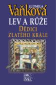 Kniha: Lev a růže Dědici zlatého krále - Ludmila Vaňková