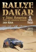 Kniha: Rallye Dakar v Jižní Americe - Peklo pod nebeskými branami - Jan Říha