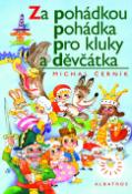 Kniha: Za pohádkou pohádka pro klluky a děvčétka - Dagmar Ježková, Michal Černík