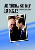 Kniha: Je třeba se bát Ruska? - Milan Syruček