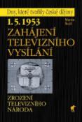 Kniha: Zahájení televizního vysílání - 1.5.1953 Zrození televizního národa - Martin Štoll