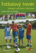 Kniha: Fotbalový trenér - základní průvodce tréninkem