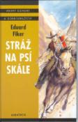 Kniha: Stráž na psí skále - Knihy odvahy a dobrodružství - Eduard Fiker