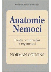 Kniha: Anatomie nemoci - Úvahy o uzdravení a regeneraci - Norman Cousins