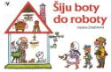 Kniha: Šiju boty do roboty - Leporelo - Helena Zmatlíková, neuvedené