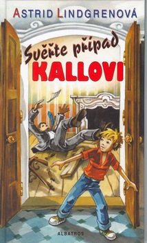 Kniha: Svěřte případ Kallovi - Astrid Lindgrenová, Miloslav Disman