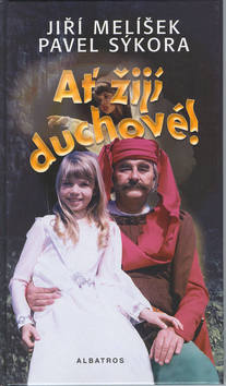 Kniha: Ať žijí duchové! - Pavel Sýkora, Jiří Melíšek