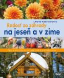Kniha: Radosť zo záhrady na jeseň a v zime - Tipy a nápady na starostlivosť a zveľaďovanie - Christine Weidenweber