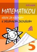 Kniha: Matematikou krok za krokem k přijímacím zkouškám pro 5 ročník ZŠ - Kalendář řešených písemek pro 5. ročník - Petr Husar