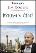 Kniha: Býkem v Číně - Investujte se ziskem na největším trhu světa - Jim Rogers