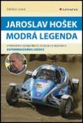 Kniha: Jaroslav Hošek Modrá legenda - Vyprávění o sedmatřiceti závodních sezónách autokrosového jezdce - Dalibor Janek