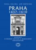 Kniha: Praha 1437–1610 - Kapitoly o pozdně gotické a renesanční architektuře