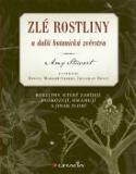 Kniha: Zlé rostliny a další botanická zvěrstva - Rostliny, které zabíjejí, poškozují, omamují a jinak zlobí - Amy Stewart