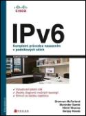 Kniha: IPv6 - Kompúletní průvodce nasazení v podnikových sítích - Nikhil Sharma; Shannon McFarland; Sanjay Hooda