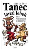 Kniha: Tanec lovců lebek - aneb Proč bychom se nevrátili - Zdeněk Šmíd