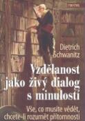 Kniha: Vzdělanost jako živý dialog s minulostí - Dietrich Schwanitz