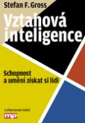 Kniha: Vztahová inteligence - Schopnost a umění získat si lidi - Stefan F. Gross