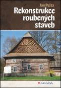Kniha: Rekonstrukce roubených staveb - Jan Pešta