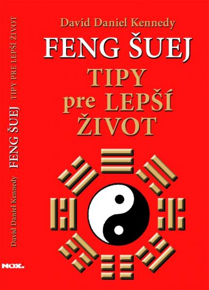 Kniha: Feng šuej – Tipy pre lepší život - Tipy pre lepší život - David Daniel Kennedy