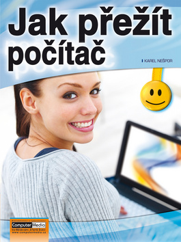 Kniha: Jak přežít počítač - Karel Nešpor