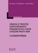 Kniha: Zákon o trestní odpovědnosti právnických osob a řízení proti nim - S komentářem - Petr Forejt; Petr Habarta; Lenka Trešlová