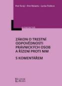 Kniha: Zákon o trestní odpovědnosti právnických osob a řízení proti nim - S komentářem - Petr Forejt; Petr Habarta; Lenka Trešlová