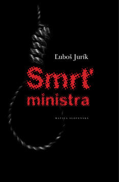 Kniha: Smrť ministra - Ľuboš Jurík