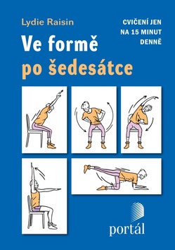 Kniha: Ve formě po šedesátce - Cvičení jen na 15 minut denně - Lydie Raisin