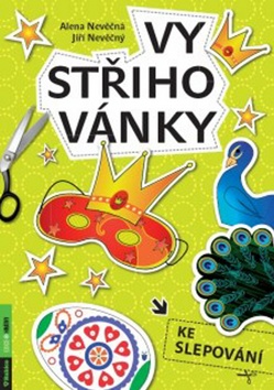 Kniha: Vystřihovánky ke slepování - Jiří Nevěčný, Alena Nevěčná