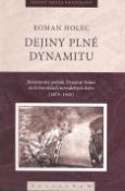 Kniha: Dejiny plné dynamitu - Bratislavský podnik Dynamit Nobel na križovatkách novodobých dejin (1873 - 1945) - Roman Holec