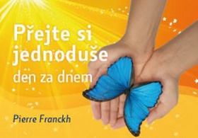 : Přejte si jednoduše den za dnem - Pierre Franckh