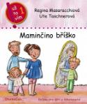 Kniha: Maminčino bříško - Knížka pro děti o těhotenství - Regina Masaracchiová; Ute Taschnerová
