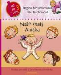 Kniha: Naše malá Anička - Regina Masaracchiová; Ute Taschnerová