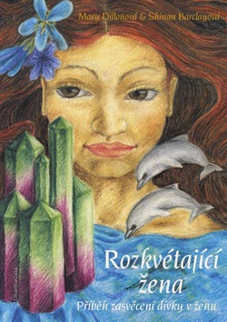 Kniha: Rozkvétající žena - Příběh zasvěcení dívky v ženu - Mary Dillonová; Shinan Barclayová