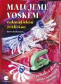 Kniha: Malujeme voskem - enkaustickou žehličkou - Marie Kielbusová