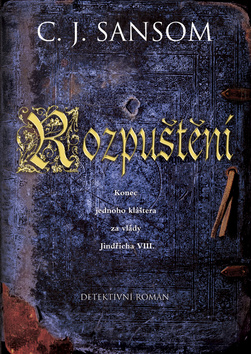 Kniha: Rozpuštění - C. J. Sansom