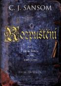 Kniha: Rozpuštění - C. J. Sansom