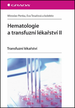 Kniha: Hematologie a transfuzní lékařství II - Transfuzní lékařství - Miroslav Penka; Eva Tesařová