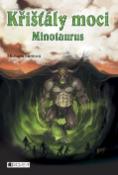 Kniha: Křišťály moci Minotaurus - Michaela Burdová