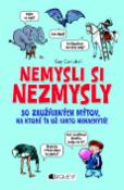 Kniha: Nemysli si nezmysly - 50 zaužívaných mýtov, na ktoré ťa už nikto nenachytá! - Guy Campbell