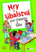 Kniha: Hry a šibalstvá pre chalanov a baby - Antonín Šplíchal