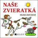 Kniha: Zvieratká Naše zvieratká - Helena Zmatlíková