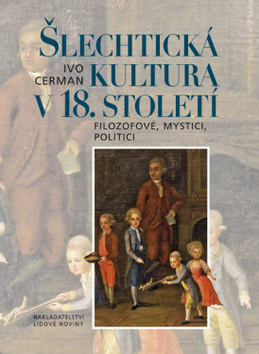 Kniha: Šlechtická kultura v 18. století - Filozofové, mystici, politici - Ivo Cerman