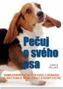 Kniha: Pečuj o svého psa - Kompletní příručka péče o psa s důrazem na jeho zdraví, spokojenost... - Sophie Collins