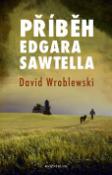 Kniha: Příběh Edgara Sawtella - David Wroblewski
