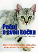 Kniha: Pečuj o svou kočku - Kompletní příručka péče o zdravou, spokojenou a vychovanou kočku - Catherine Davidson
