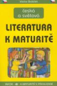 Kniha: Literatura k maturitě - česká a světová - Antonín Šplíchal, Václav Baláček