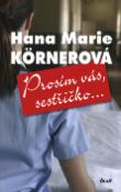 Kniha: Prosím vás, sestřičko... - Hana Marie Körnerová