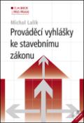 Kniha: Prováděcí vyhlášky ke stavebnímu zákonu (+ CD) - C.H.Beck pro praxi - Michal Lalík